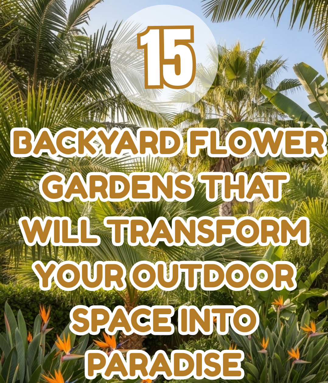 15 Backyard Flower Gardens That Will Transform Your Outdoor Space Into Paradise