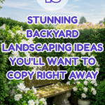 15 Stunning Backyard Landscaping Ideas You’ll Want to Copy Right Away