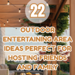 22 Outdoor Entertaining Area Ideas Perfect for Hosting Friends and Family