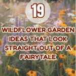 19 Wildflower Garden Ideas That Look Straight Out of a Fairytale