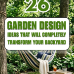 26 Garden Design Ideas That Will Completely Transform Your Backyard