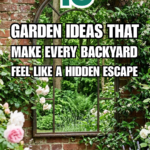 15 Garden Ideas That Make Every Backyard Feel Like a Hidden Escape