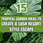 15 Tropical Garden Ideas to Create a Lush Resort-Style Escape