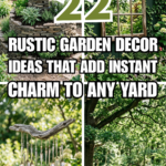 22 Rustic Garden Decor Ideas That Add Instant Charm to Any Yard